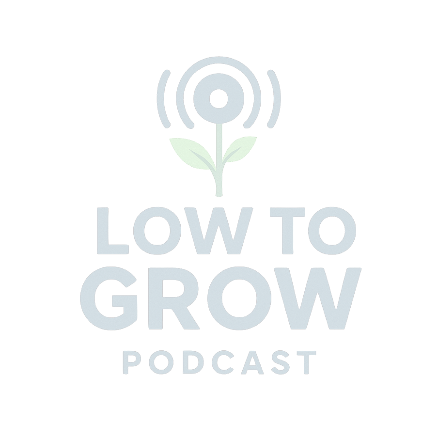 Low to Grow